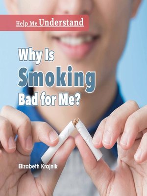 cover image of Why Is Smoking Bad for Me?